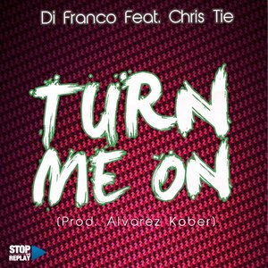 Turn Me On (feat. Chris Tie)