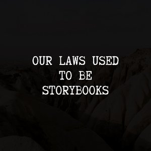 Our Laws Used to Be Storybooks