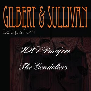 Gilbert & Sullivan - Excerpts From "HMS Pinafore" and "The Gondoliers"