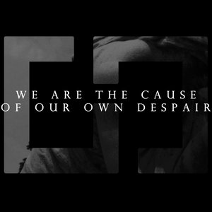 We Are The Cause Of Our Own Despair