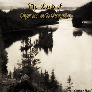 The Land Of Spruce And Granite