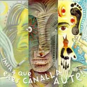 Image for 'Mira que eres canalla Aute!'