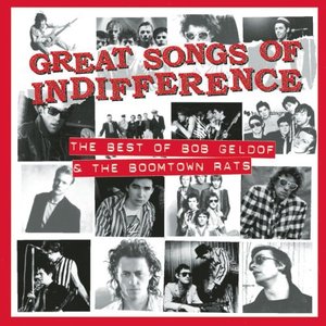 Great Songs of Indifference: The Best of Bob Geldof & the Boomtown Rats