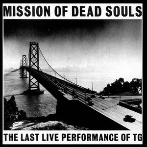 Imagen de 'Mission of Dead Souls: the Last Live Performance of TG'