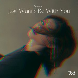 Just Wanna Be with You