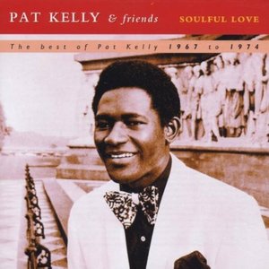 Soulful Love - The best of Pat Kelly 1967 to 1974