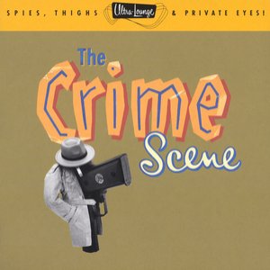 “Ultra-Lounge / The Crime Scene  Volume Seven”的封面