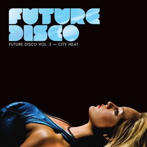 Future Disco Vol. 3 - City Heat