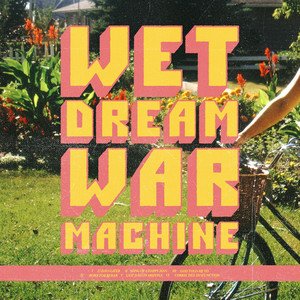 Wet Dream War Machine