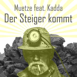 Der Steiger kommt