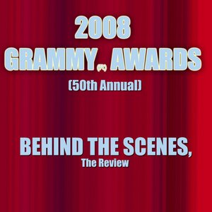 2008 Grammy Awards (50th Annual): Behind the Scenes, the review