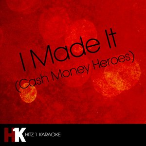 I Made It (Cash Money Heroes)