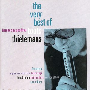 Hard To Say Goodbye - The Very Best Of Toots Thielemans