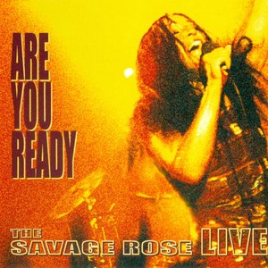 Are You Ready: The Savage Rose Live