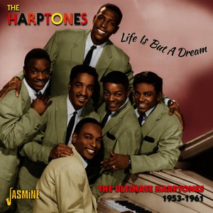 Life Is But a Dream: The Ultimate Harptones (1953 - 1961)