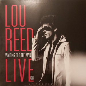 Waiting For The Man: Lou Reed Live Radio Broadcast, The Roxy Theatre, L.A., 1976