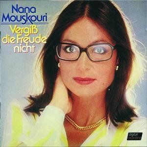 Nana Mouskouri - Vergiss Die Freude Nicht - Zortam Music