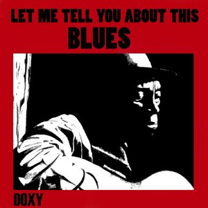 Let Me Tell You About This Blues (Doxy Collection)