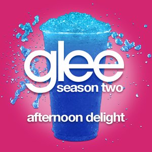 Afternoon Delight (Glee Cast Version featuring John Stamos)