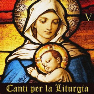Canti Per La Liturgia, Vol. 5: A Collection of Christian Songs and Catholic Hymns