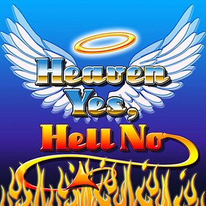 Heaven Yes, Hell No