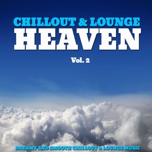 Chillout & Lounge Heaven, Vol. 2 (Fine Selection of Dreamy and Relaxing Chillout Music)