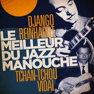 Le meilleur du jazz manouche (Django Reinhardt & Tchan-Tchou Vidal)