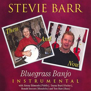 Stevie Barr-Then And now Bluegrass Banjo