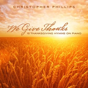We Give Thanks: 15 Thanksgiving Hymns On Piano