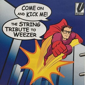 Come on and Kick Me: The String Tribute to Weezer