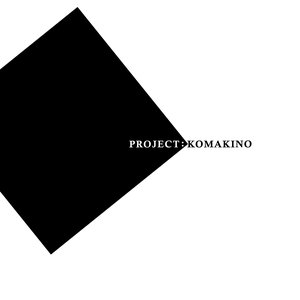 Project:KOMAKINO EP