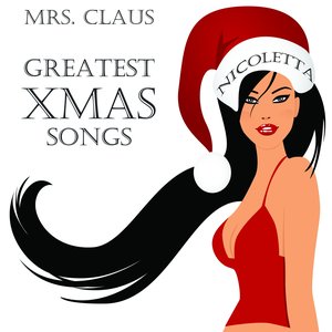Greatest Xmas Songs (Mrs Claus Presents the Ultimate Holiday Ballads)