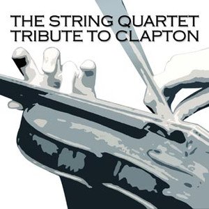 The String Quartet Tribute to Eric Clapton