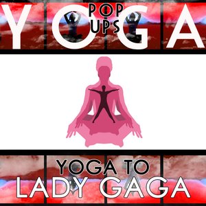 Yoga To Lady Gaga