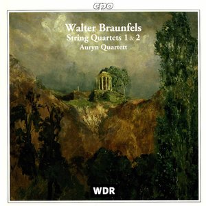 Braunfels: String Quartets Nos. 1 & 2