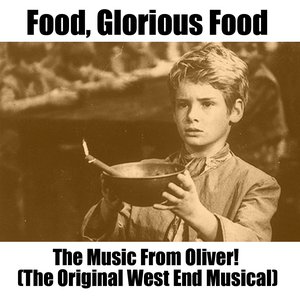 Food, Glorious Food: The Music From Oliver! (The Original West End Musical)