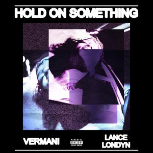 HOLD ON SOMETHING (feat. Lance Londyn) - Single
