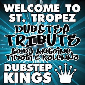 Welcome to St. Tropez (Dubstep Tribute to DJ Antoine, Timati & Kalenna)