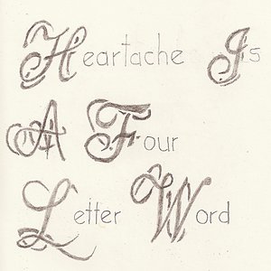 Heartache Is a Four Letter Word