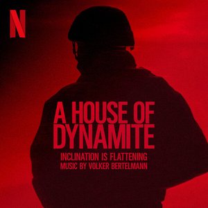 Inclination Is Flattening (from the Netflix Film "A House of Dynamite")