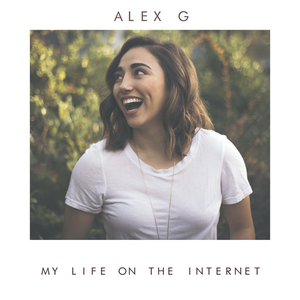 Alex G - My Life on the Internet - Zortam Music