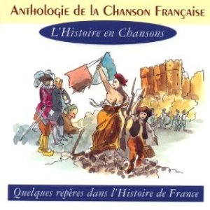 Anthologie de la chanson française - L'histoire en chansons