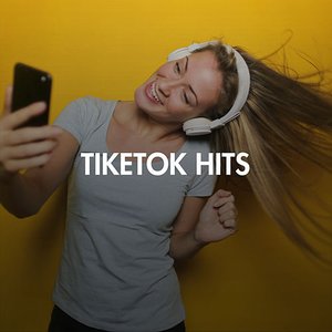 TIKETOK HITS