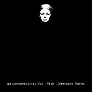 Intercosmopolitan Sex (With Depressed Women)