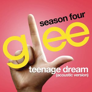 Teenage Dream (Glee Cast Version) [Acoustic]