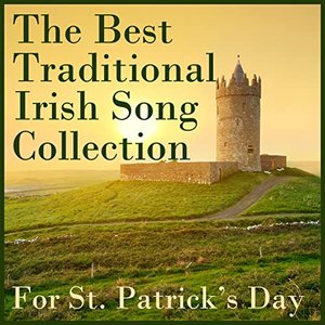 The Best Traditional Irish Song Collection for St. Patricks Day