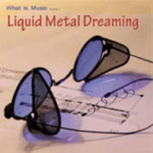Liquid Metal Dreaming