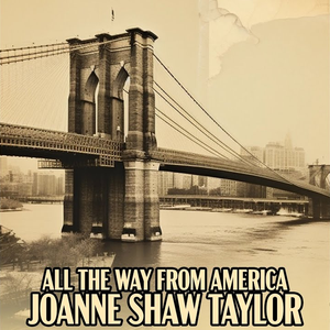 Joanne Shaw Taylor - All The Way From America Lyrics - Zortam Music