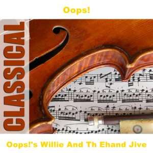 Oops!'s Willie And Th Ehand Jive