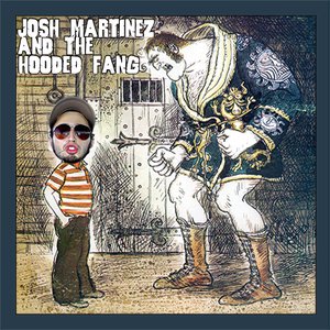 Josh Martinez & the Hooded Fang